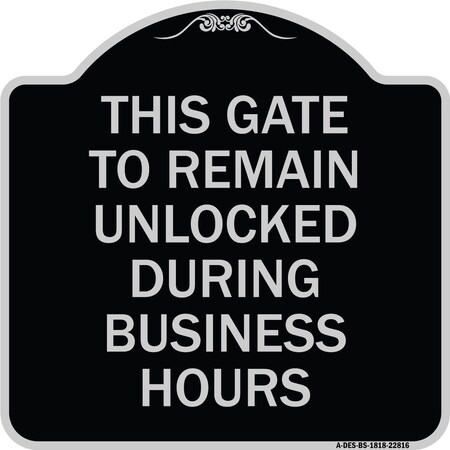 Signmission This Gate to Remain Unlocked During Business Hours Heavy-Gauge Alum Sign, 18" x 18", BS-1818-22816 A-DES-BS-1818-22816